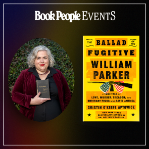 BookPeople Events Presents Cristin O'Keefe Aptowicz for THE BALLAD OF THE FUGITIVE WILLIAM PARKER